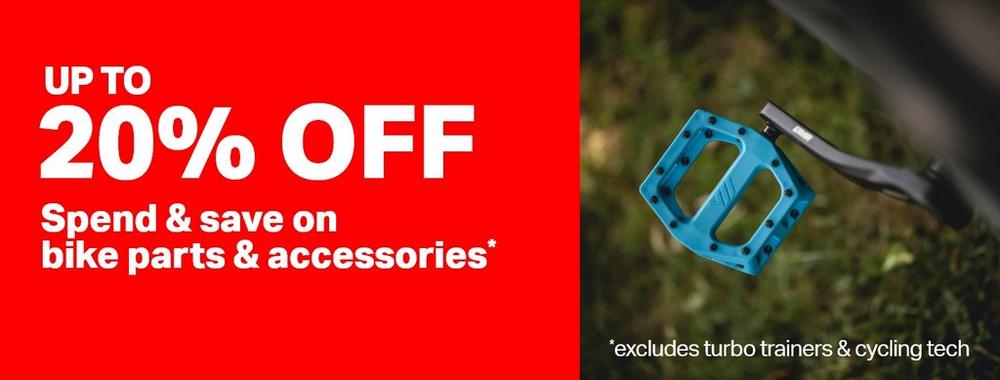 Up to 20% off spend & save on bike parts & accessories* *Excludes turbo trainers & cycle tech